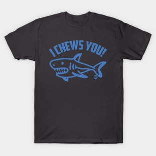 I CHEWS YOU T-Shirt